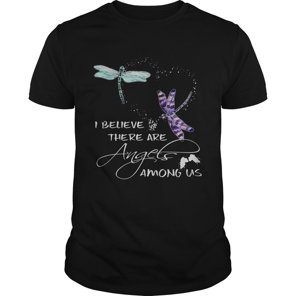 Other - Dragonfly I Believe There Are Angels Among Us Shirt